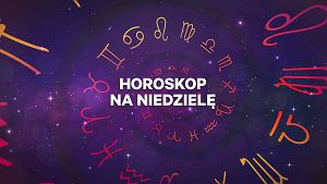 Co przewiduje dla Ciebie horoskop na niedzielę 28 lipca 2024 roku? Sprawdź co czeka Barany, Byki, Bliżnięta, Raki, Lwy, Panny, Wagi, Skorpiony, Strzelce, Koziorożce, Wodniki i Ryby!