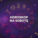 Co zwiastują gwiazdy? Horoskop na sobotę, 12 października 2024 roku dla znaków: Baran, Byk, Bliźnięta, Rak, Lew, Panna, Waga, Skorpion, Strzelec, Koziorożec, Wodnik i Ryby